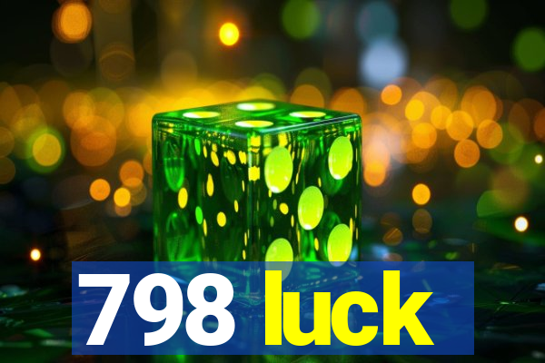 798 luck